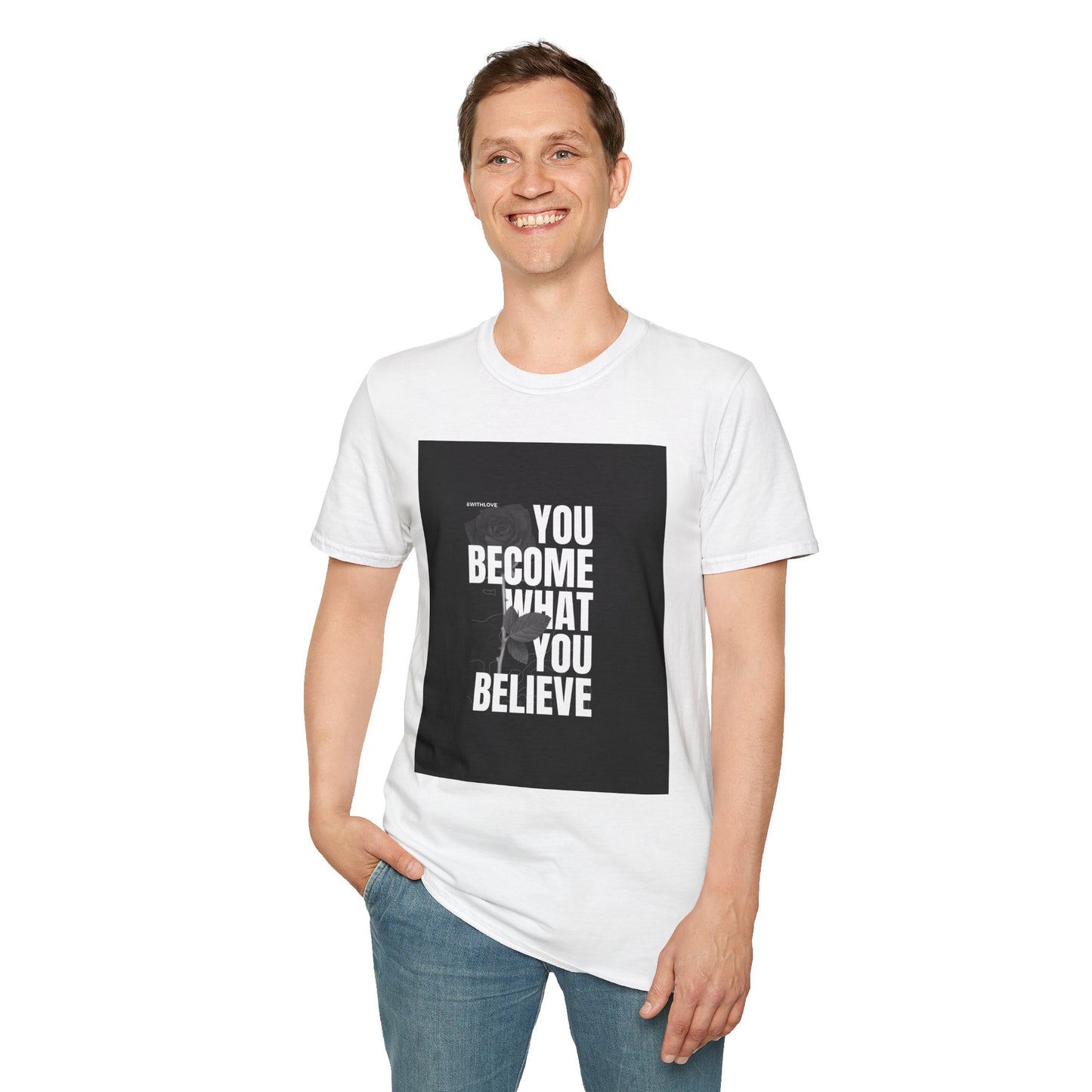 The You Become What You Believe T-Shirt