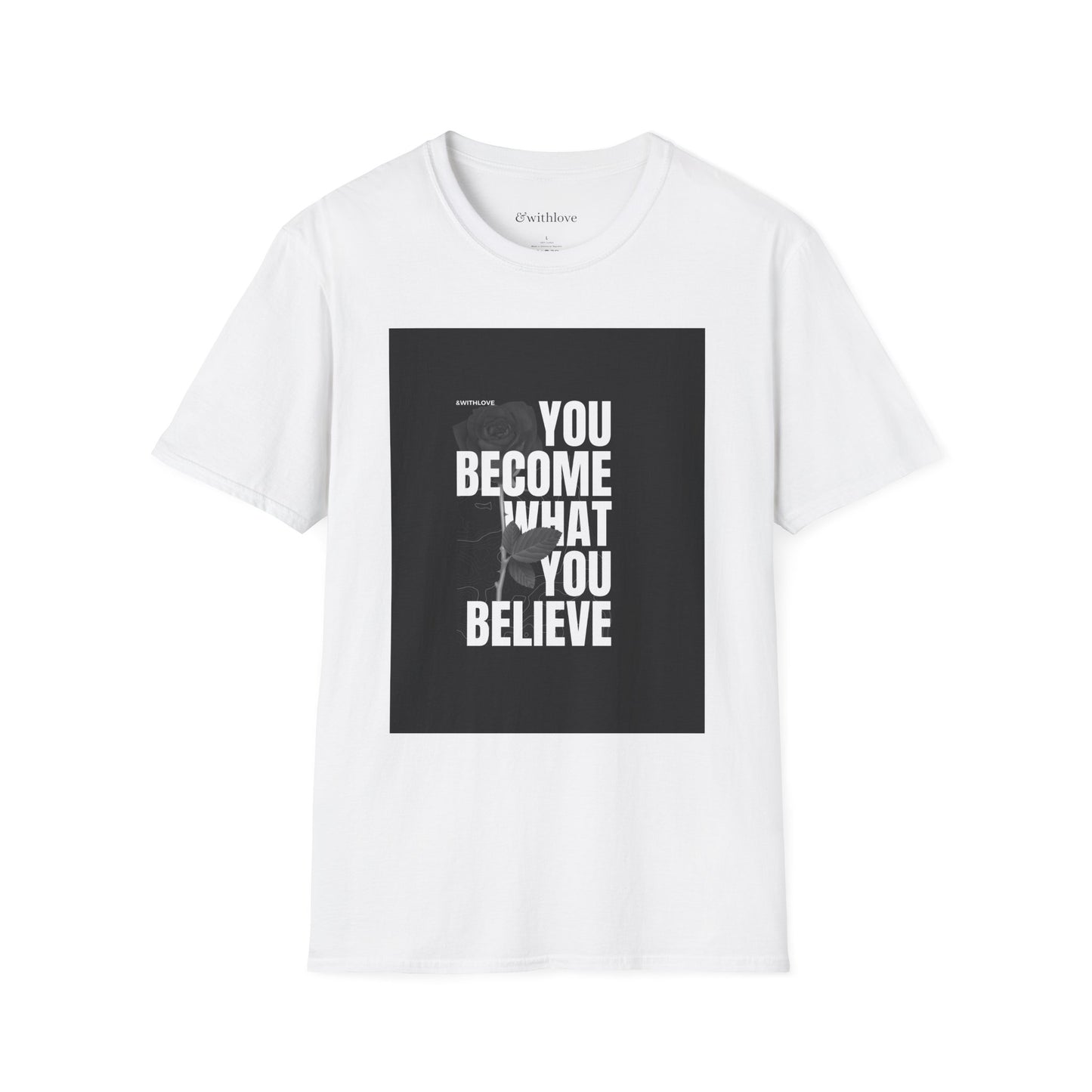 The You Become What You Believe T-Shirt