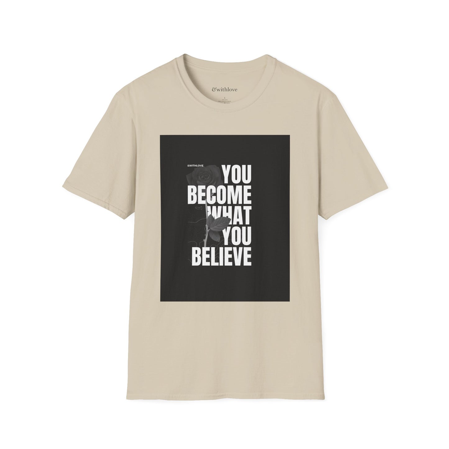 The You Become What You Believe T-Shirt