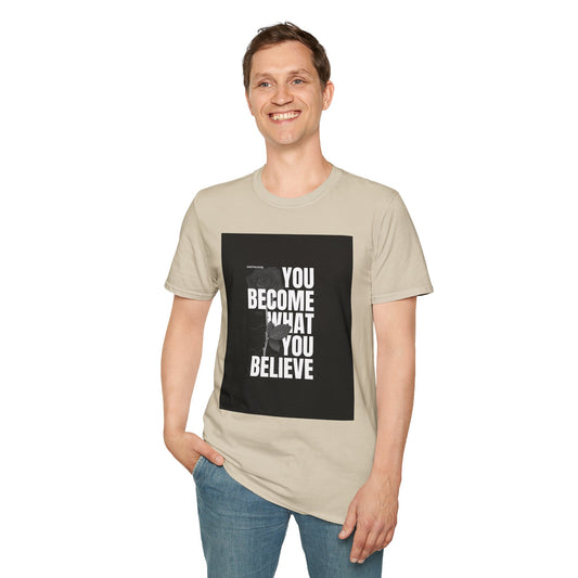 The You Become What You Believe T-Shirt