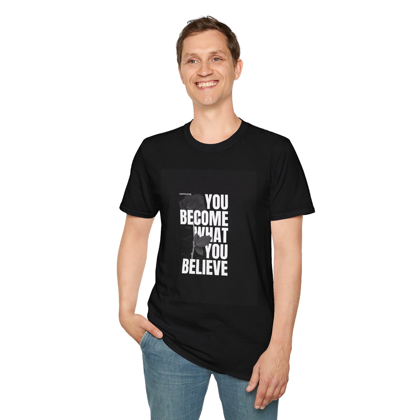 The You Become What You Believe T-Shirt