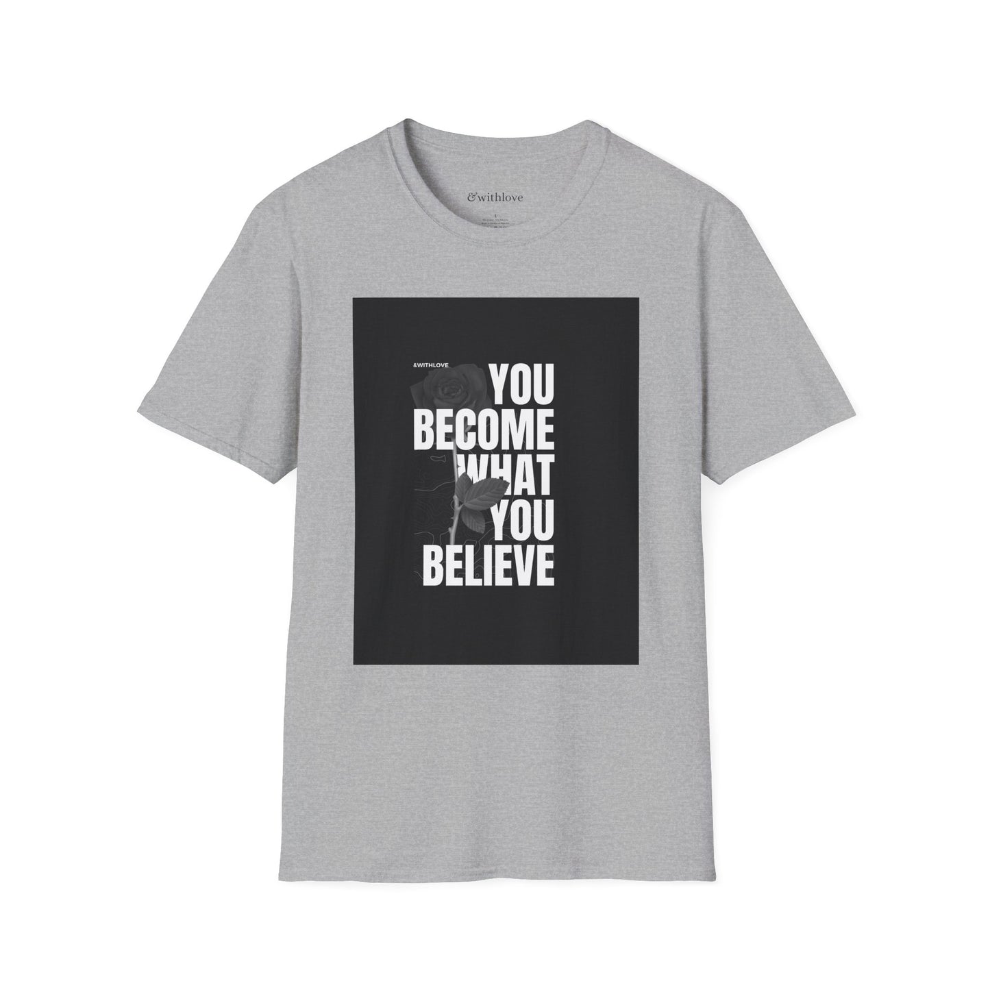 The You Become What You Believe T-Shirt