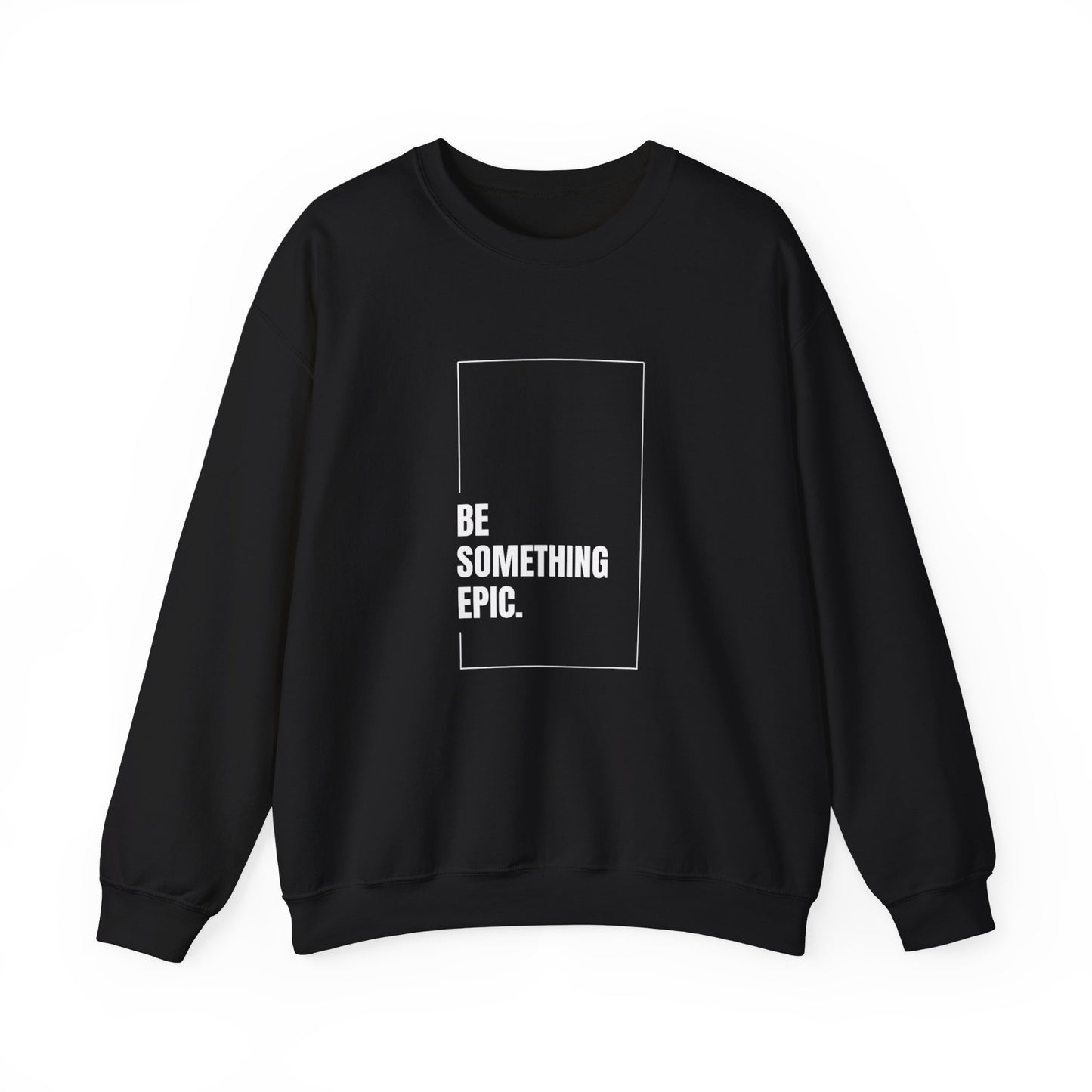 The Be Epic Crewneck Sweatshirt