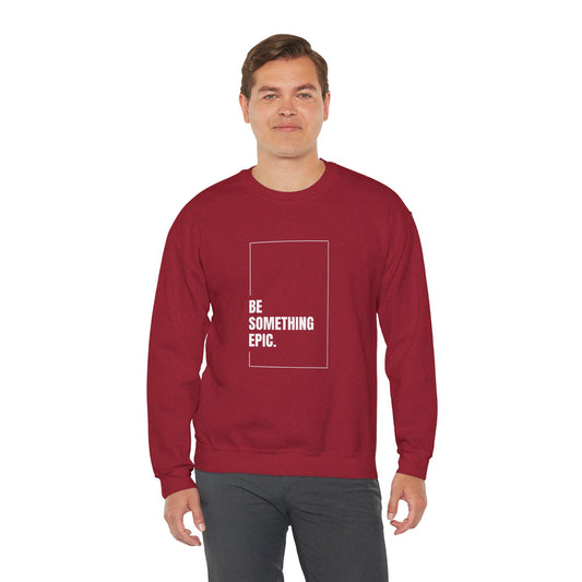 The Be Epic Crewneck Sweatshirt