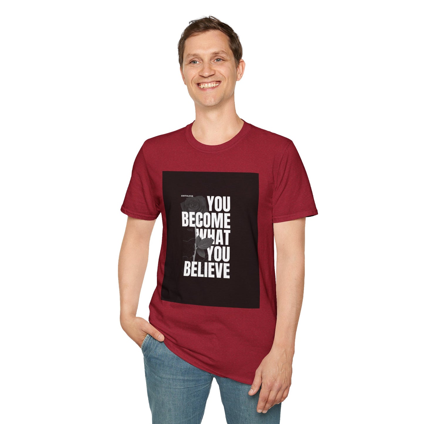 The You Become What You Believe T-Shirt